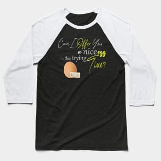 Offer You A Nice Egg Baseball T-Shirt